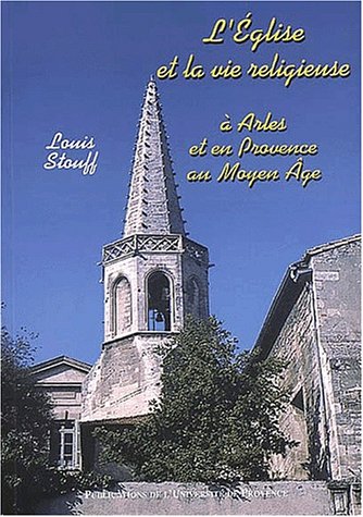 L' Église et la vie religieuse à Arles et en Provence au Moyen âge