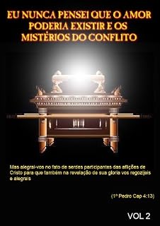 Livro EU NUNCA PENSEI QUE O AMOR PODERIA EXISTIR E OS MISTÉRIOS DO CONFLITO