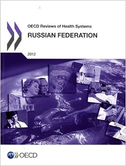 OECD Reviews of Health Systems : Russian Federation 2012 OECD Reviews of Health Systems : Russian Federation 2012