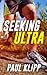 Seeking Ultra - Six Months From My First Jog to My First Ultramarathon - at 43 years old - a running story