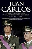 Front cover for the book Juan Carlos: Steering Spain from Dictatorship to Democracy by Paul Preston