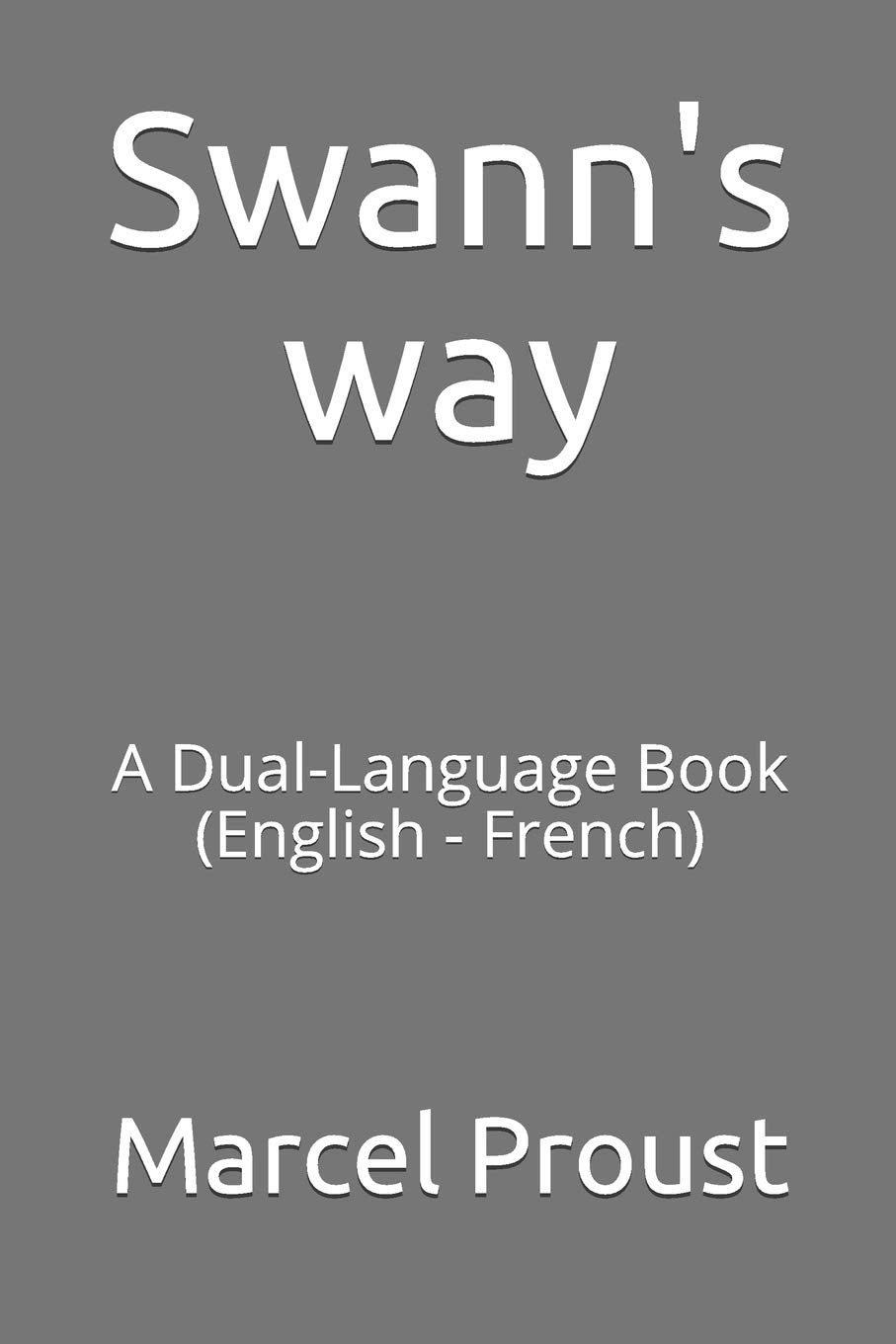 Swann S Way A Dual Language Book English French Proust Marcel Moncrieff Charles Kenneth Scott 9781719835275 Amazon Com Books