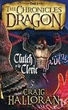 The Chronicles of Dragon: Clutch of the Cleric (Book 4) (Volume 4)