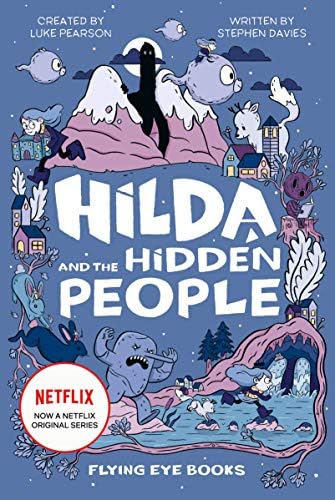 Hilda and the Hidden People (Netflix Original Series Book 1) (Hilda Netflix Original Series Tie-In Fiction)
