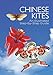 Chinese Kites: An Illustrated Step-by-Step Guide