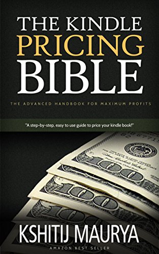 The Kindle Pricing Bible: The advanced handbook for maximum profits