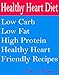 Healthy Heart Diet: Low Carb Low Fat High Protein Healthy Heart Friendly Recipes