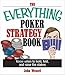 The Everything Poker Strategy Book: Know When To Hold, Fold, And Raise The Stakes (Everything: Sports and Hobbies) (Everything (Hobbies & Games)) by 