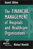 The Financial Management of Hospitals and Healthcare Organizations, Nowicki, Michael, 1567931588