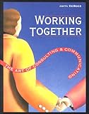 Working Together: The Art of Consulting & Communicating, Anita Deboer, 1570350418