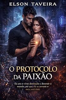Livro O PROTOCOLO DA PAIXÃO: Eu era o vírus destinado a destruir o mundo, até que ele se tornou o meu antivírus.