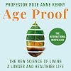 Age Proof: The New Science of Living a Longer and Healthier Life