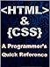 HTML & CSS: A Programmer's Quick Reference (Learn To Code Book 3)