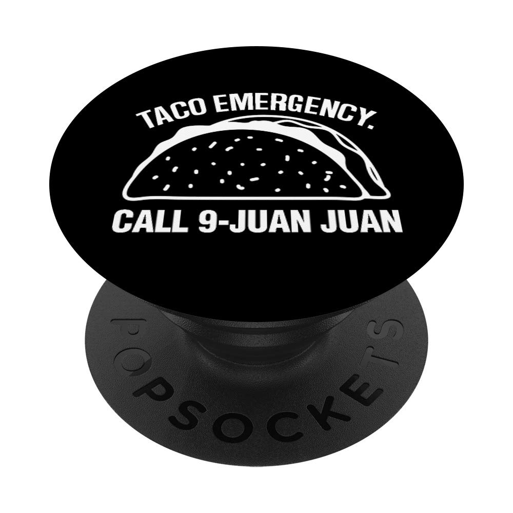 Taco Emergency Call 9 Juan Juan Cute Taco Gift PopSockets PopGrip: Swappable Grip for Phones & Tablets