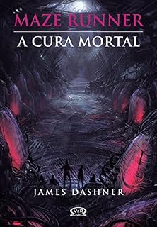 Livro A cura mortal (Maze Runner Livro 3)