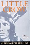 Little Crow: Spokesman for the Sioux by Gary Clayton Anderson