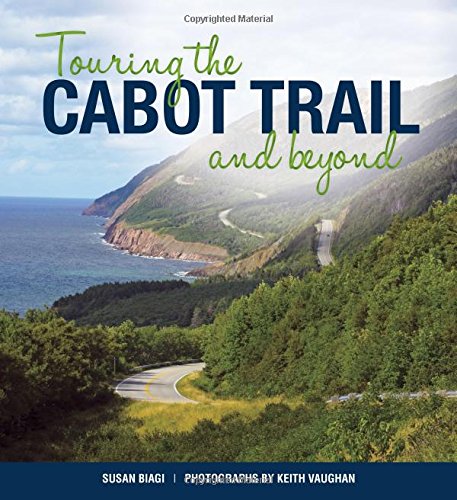 Touring the Cabot Trail and Beyond: Third Edition by Susan Biagi