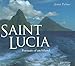Saint Lucia: Portrait of an Island by Jenny Palmer, Derek Walcott