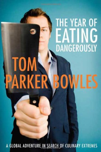 The Year of Eating Dangerously: A Global Adventure in...