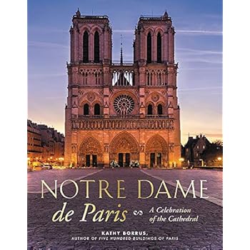 Notre Dame de Paris: A Celebration of the Cathedral