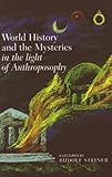 World History and the Mysteries in the Light of Anthroposophy by Rudolf Steiner
