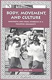 Image de Body, Movement, and Culture: Kinesthetic and Visual Symbolism in a Philippine Community (SERIES IN CONTEMPORARY ETHNOGRAPHY)