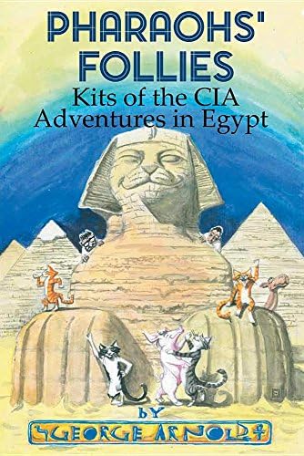 Pharaohs' Follies: Kits of the CIA Adventures in Egypt (Cats of the CIA)