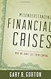 Misunderstanding Financial Crises: Why We Don't See Them Coming