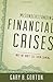 Misunderstanding Financial Crises: Why We Don't See Them Coming