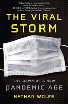 The Viral Storm: The Dawn of a New Pandemic Age by [Wolfe, Nathan]