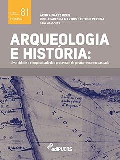 Livro Arqueologia e História: Diversidade e Complexidade dos Processos de Povoamento no Passado