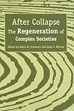After Collapse: The Regeneration of Complex Societies by