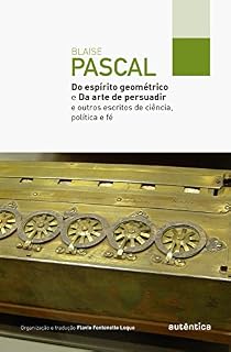 Livro Do espírito geométrico e Da arte de persuadir: E outros escritos de ciência, política e fé