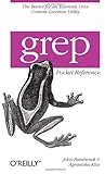 grep Pocket Reference: A Quick Pocket Reference for a Utility Every Unix User Needs (Pocket Reference (O'Reilly))