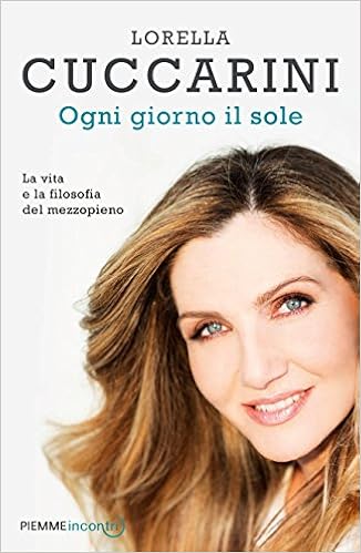 Lorella Cuccarini - Ogni giorno il sole. La vita e la filosofia del mezzopieno (2016)