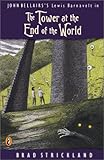 Front cover for the book The Tower at the End of the World by Brad Strickland