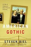 American Gothic: A Life of American's Most Famous Painting