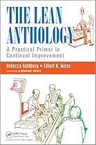 The Lean Anthology: A Practical Primer in Continual Improvement The Lean Anthology: A Practical Primer in Continual Improvement