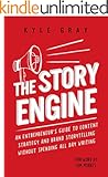 The Story Engine: An entrepreneur's guide to content strategy and brand storytelling without spending all day writing