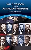 Wit and Wisdom of the American Presidents: A Book of Quotations (Dover Thrift Editions,) by