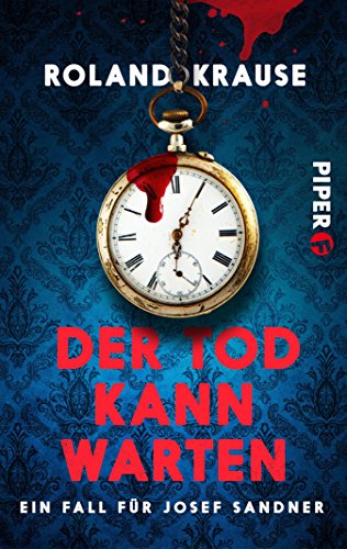 Der Tod kann warten: Ein Fall für Josef Sandner (Sandner-Krimis 3) (German Edition)