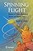 Spinning Flight: Dynamics of Frisbees, Boomerangs, Samaras, and Skipping Stones by 