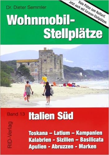 Wohnmobil Stellplatze Italien Sud Toskana Latium Kampanien Kalabrien Sizilien Basilikata Apulien Abruzzen Marken Amazon De Semmler Dieter Bucher