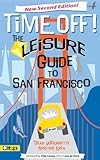 Time Off! The Leisure Guide to San Francisco by Dean LaTourrette, Kristine Enea