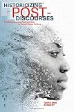 Tanya Ann Kennedy, "Historicizing Post-Discourses: Postfeminism and Postracialism in United States Culture" (SUNY Press, 2017)