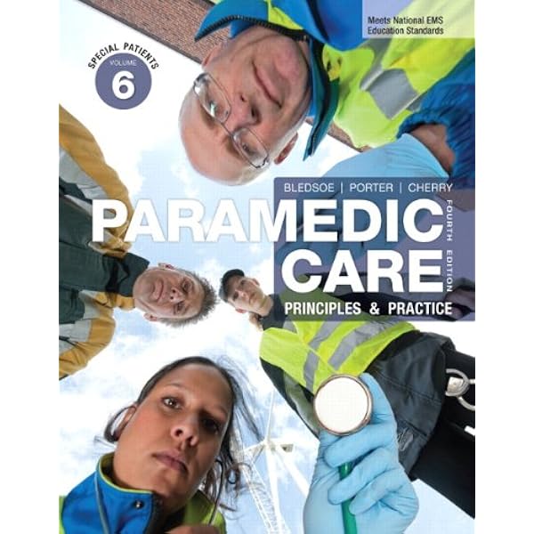 Paramedic Care Principles Practice Volume 6 Special Patients 4th Edition Bledsoe Bryan E Porter Robert S Cherry Ms Emt P Richard A 9780132112314 Books Paramedic Care Principles Practice Volume 6 Special Patients 4th Edition Bledsoe Bryan E Porter Robert S Cherry Ms Emt P Richard A 9780132112314 Books