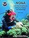 NOAA Diving Manual: Diving for Science and Technology, Fourth Edition Revised