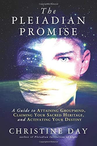 The Pleiadian Promise: A Guide to Attaining Groupmind, Claiming Your Sacred Heritage, and Activating Your Destiny