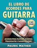 El Libro De Acordes Para Guitarra: Acordes Para Guitarra Acústica Para Principiantes y Improvisador by Pauric Mather