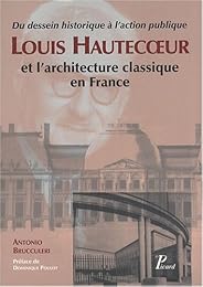 Louis Hautecoeur et l'architecture classique en France
